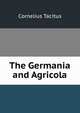 The Germania and Agricola, Tacitus Cornelius 
