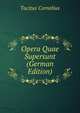 Opera Quae Supersunt (German Edition), Tacitus Cornelius 