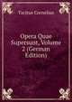 Opera Quae Supersunt, Volume 2 (German Edition), Tacitus Cornelius 