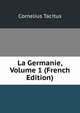 La Germanie, Volume 1 (French Edition), Tacitus Cornelius 