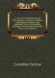 C. Cornelii Taciti Historiarum Libri Quinque: Accedit De Moribus Germanorum Libellus: Julii Agricolae Vita: De Oratobribus Dialogus. Cum Excerptis Variorum Notis (Latin Edition), Tacitus Cornelius 