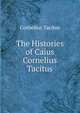 The Histories of Caius Cornelius Tacitus, Tacitus Cornelius 