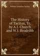 The History of Tacitus, Tr. by A.J. Church and W.J. Brodribb, Tacitus Cornelius 