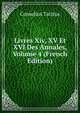 Livres Xiv, XV Et XVI Des Annales, Volume 4 (French Edition), Tacitus Cornelius 