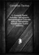 C. Cornelii Taciti Annales: Recognovit, Annotationem Criticam Adiecit Theophilus Kiesslingius (Latin Edition), Tacitus Cornelius 