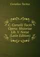C. Cornelii Taciti Opera: Historiae Lib. V. Notae (Latin Edition), Tacitus Cornelius 