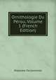 Ornithologie Du Perou, Volume 1 (French Edition), Wadysaw Taczanowski 