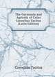 The Germania and Agricola of Caius Cornelius Tacitus (Latin Edition), Tacitus Cornelius 
