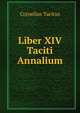 Liber XIV Taciti Annalium, Tacitus Cornelius 
