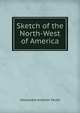 Sketch of the North-West of America, Alexandre Antonin Tache 