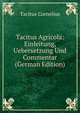 Tacitus Agricola: Einleitung, Uebersetzung Und Commentar (German Edition), Tacitus Cornelius 