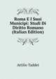 Roma E I Suoi Municipi: Studi Di Diritto Romano (Italian Edition), Attilio Taddei 