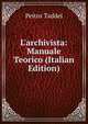 L'archivista: Manuale Teorico (Italian Edition), Peitro Taddei 