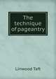 The technique of pageantry, Linwood Taft 