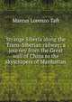 Strange Siberia along the Trans-Siberian railway; a journey from the Great wall of China to the skyscrapers of Manhattan, Marcus Lorenzo Taft 