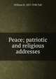 Peace; patriotic and religious addresses, Taft, William H. (William Howard), 1857-1930 