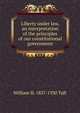 Liberty under law, an interpretation of the principles of our constitutional government, Taft, William H. (William Howard), 1857-1930 