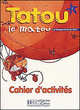 Tatou le matou 1. Cahier d'activites, Hugues Denisot, Muriel Piquet 