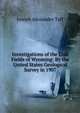 Investigations of the Coal Fields of Wyoming: By the United States Geological Survey in 1907, Joseph Alexander Taff 