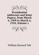 Presidential Addresses and State Papers, from March 4, 1909 to March 4, 1910, Volume 1, Taft, William H. (William Howard), 1857-1930 