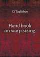 Hand book on warp sizing, CJ Tagliabue 