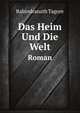 Das Heim Und Die Welt. Roman, Rabindranath Tagore 
