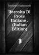 Raccolta Di Prose Italiane . (Italian Edition), Girolamo Tagliazucchi 