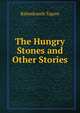 The Hungry Stones and Other Stories, Rabindranth Tagore 
