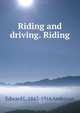 Riding and driving. Riding, Edward L. 1842-1916 Anderson 