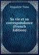 Sa vie et sa correspondance (French Edition), Taine Hippolyte 