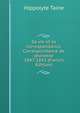 Sa vie et sa correspondance. Correspondance de jeunesse 1847-1853 (French Edition), Taine Hippolyte 