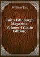 Tait's Edinburgh Magazine, Volume 4 (Latin Edition), William Tait 