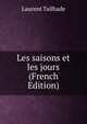 Les saisons et les jours (French Edition), Laurent Tailhade 