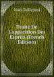 Trait? De L'apparition Des Esprits (French Edition), Noel Taillepied 