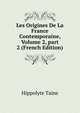 Les Origines De La France Contemporaine, Volume 2, part 2 (French Edition), Taine Hippolyte 