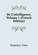De L'intelligence, Volume 1 (French Edition), Taine Hippolyte 