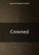 Crowned, Edward Campbell Tainsh 