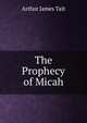 The Prophecy of Micah, Arthur James Tait 