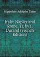 Italy: Naples and Rome. Tr. by J. Durand (French Edition), Hippolyte Adolphe Taine 