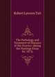 The Pathology and Treatment of Diseases of the Ovaries: (Being the Hastings Essay for 1873)., Robert Lawson Tait 