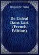 De L'id?al Dans L'art (French Edition), Taine Hippolyte 