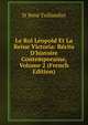 Le Roi L?opold Et La Reine Victoria: R?cits D'histoire Contemporaine, Volume 2 (French Edition), St Rene Taillandier 