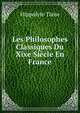 Les Philosophes Classiques Du Xixe Siecle En France, Taine Hippolyte 