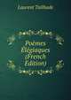 Poemes Elegiaques (French Edition), Laurent Tailhade 