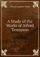 A Study of the Works of Alfred Tennyson, Edward Campbell Tainsh 