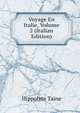Voyage En Italie, Volume 2 (Italian Edition), Taine Hippolyte 