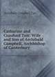 Catharine and Craufurd Tait: Wife and Son of Archibald Campbell, Archbishop of Canterbury, Archibald Campbell Tait 
