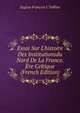 Essai Sur L'histoire Des Institutionsdu Nord De La France. ?re Celtique (French Edition), Eugene Francois J. Tailliar 