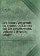 Les Jeunes Voyageurs En France, Ou Lettres Sur Les Departemens, Volume 5 (French Edition), L N. A. 