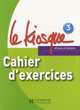 Le Kiosque 3. Cahier d'exercices, Charlotte Rastello, Fabienne Gallon, Laure Hutchings 